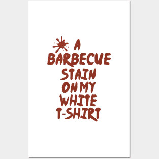 a barbecue stain on my white t-shirt Posters and Art